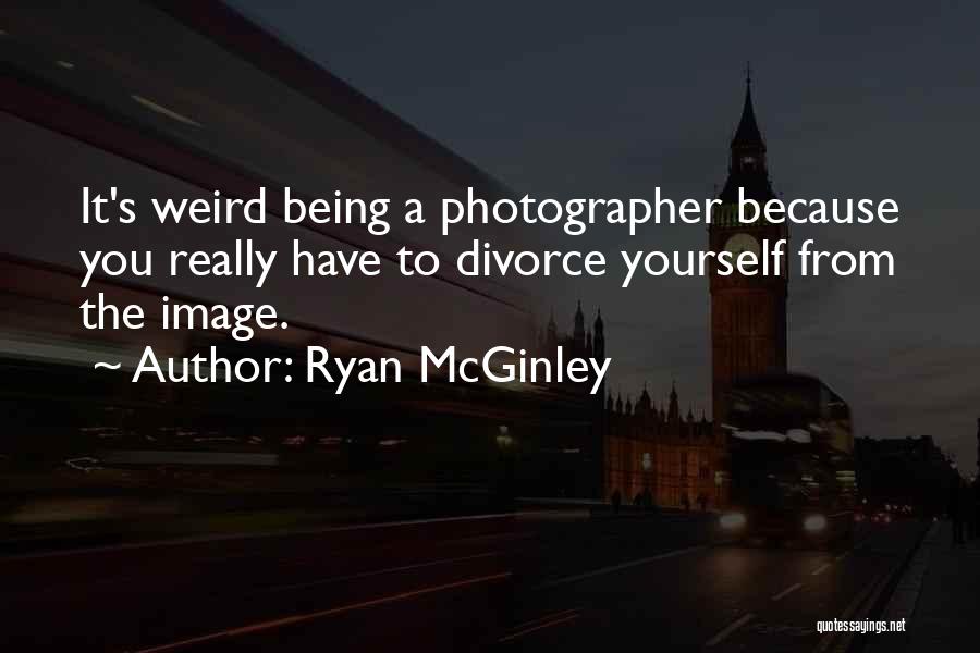 Being Weird But Yourself Quotes By Ryan McGinley