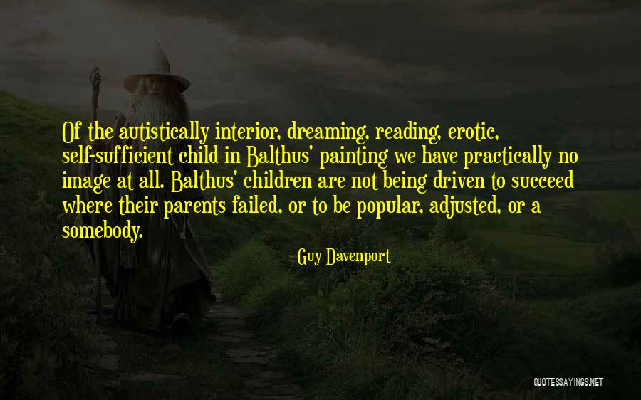 Being Well Adjusted Quotes By Guy Davenport Being Well Adjusted Quotes By Guy Davenport