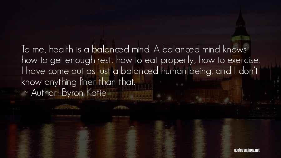 Being Well Balanced Quotes By Byron Katie