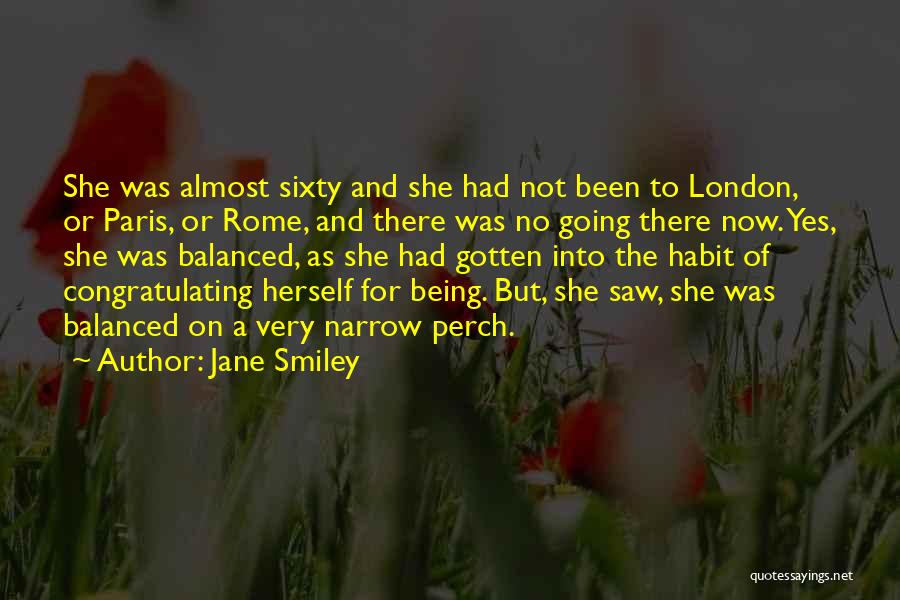 Being Well Balanced Quotes By Jane Smiley