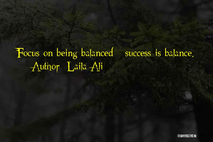 Being Well Balanced Quotes By Laila Ali