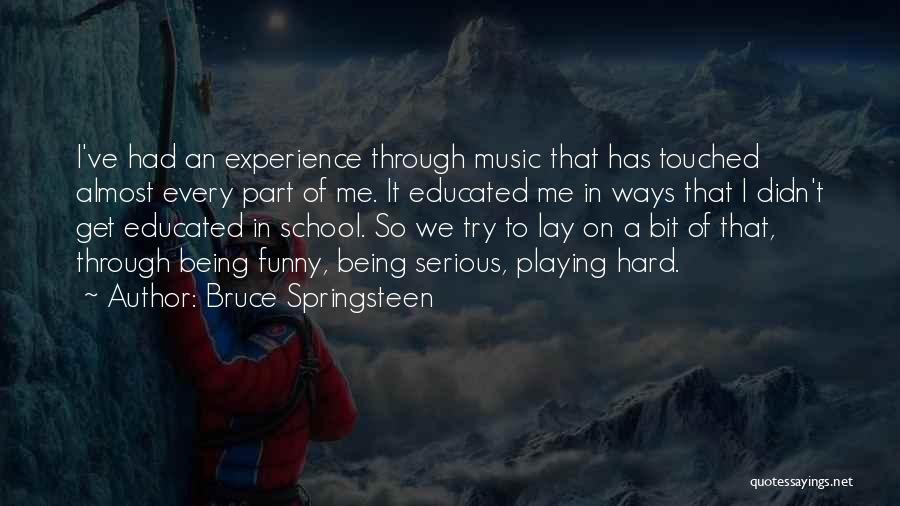 Being Well Educated Quotes By Bruce Springsteen