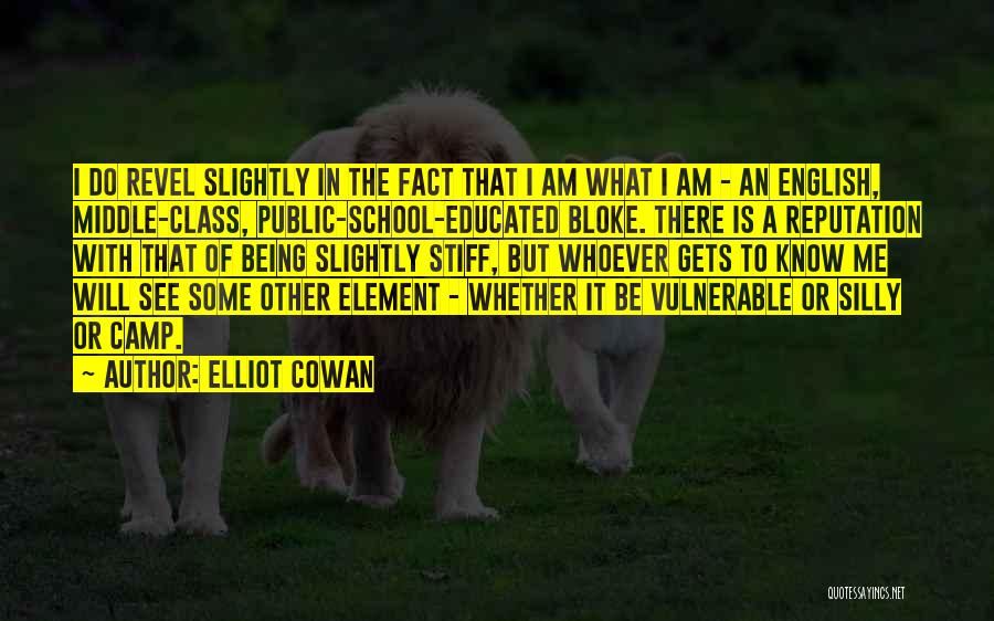 Being Well Educated Quotes By Elliot Cowan