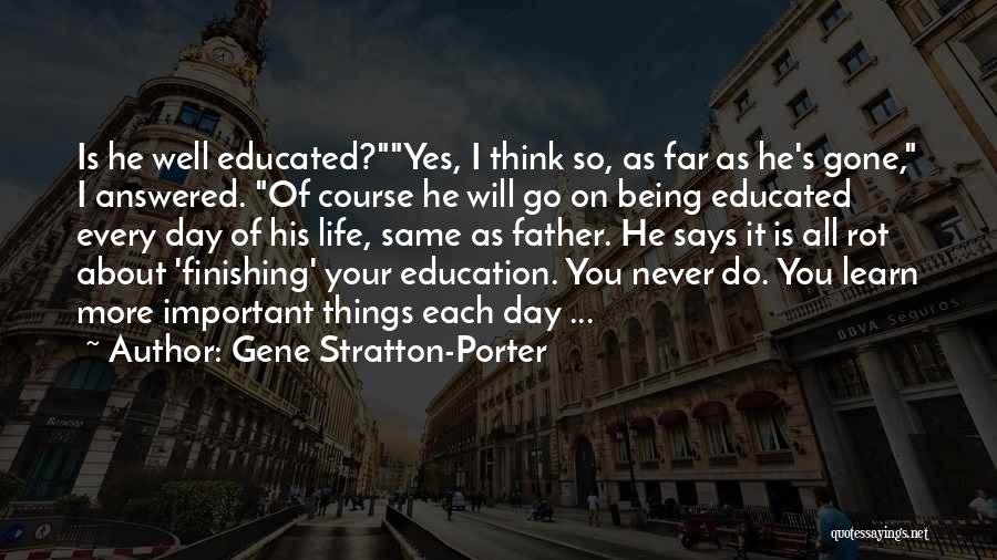Being Well Educated Quotes By Gene Stratton-Porter