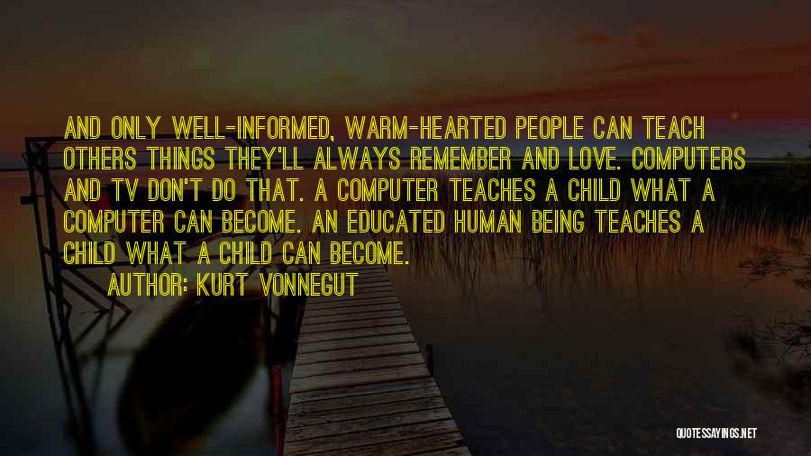 Being Well Educated Quotes By Kurt Vonnegut