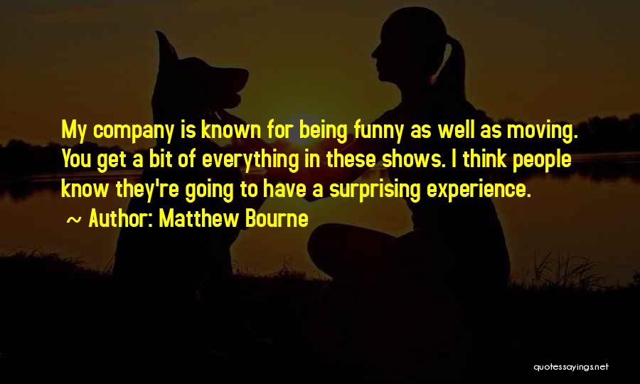 Being Well Known Quotes By Matthew Bourne