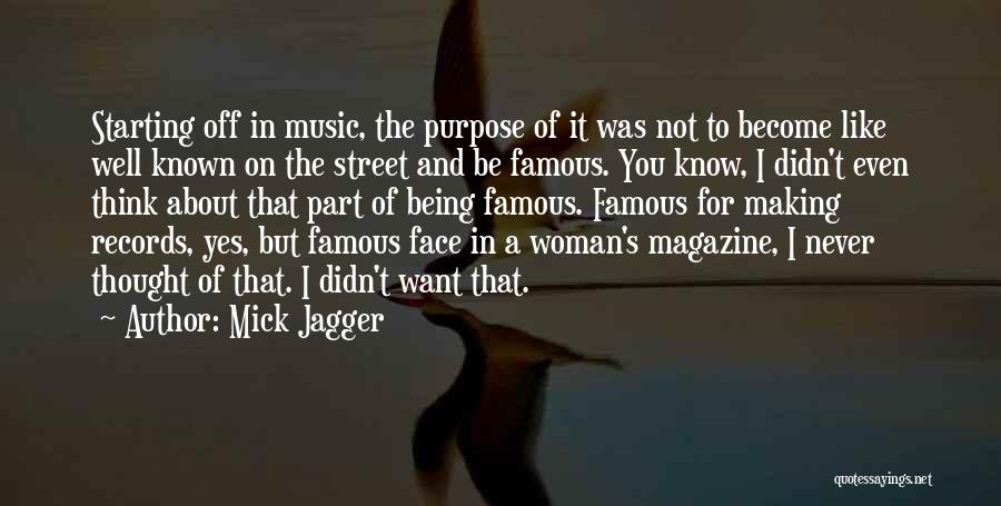 Being Well Known Quotes By Mick Jagger