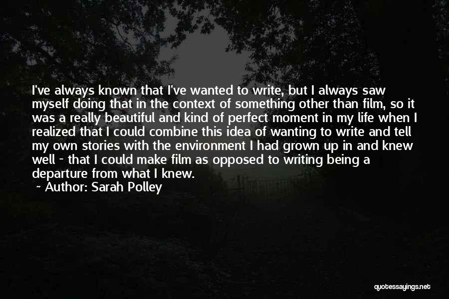 Being Well Known Quotes By Sarah Polley