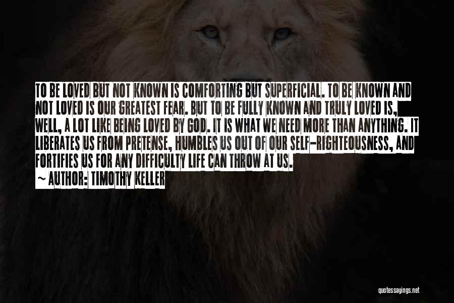 Being Well Known Quotes By Timothy Keller