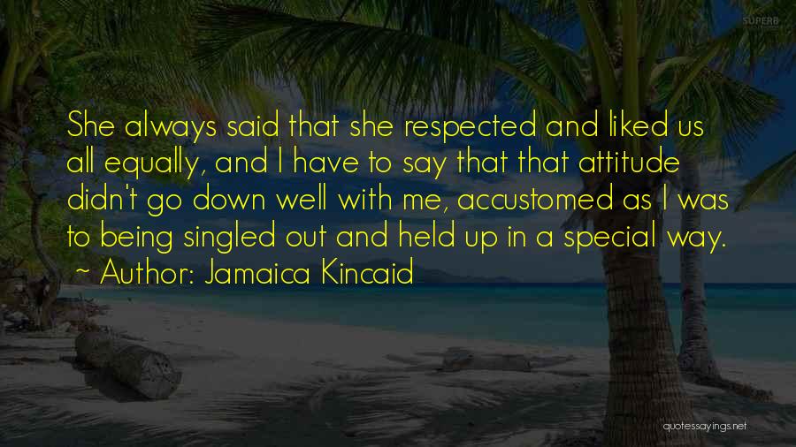 Being Well Liked Quotes By Jamaica Kincaid
