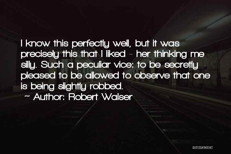 Being Well Liked Quotes By Robert Walser