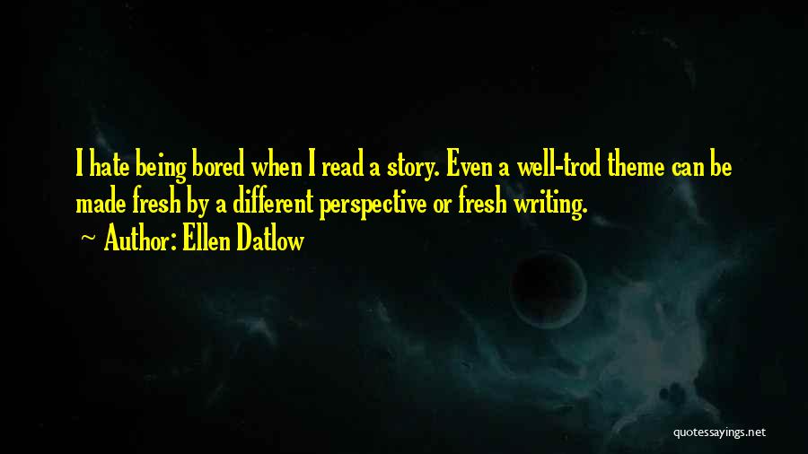 Being Well Read Quotes By Ellen Datlow