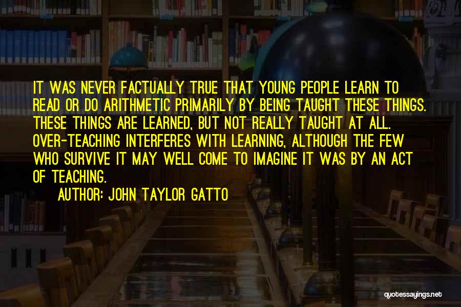 Being Well Read Quotes By John Taylor Gatto