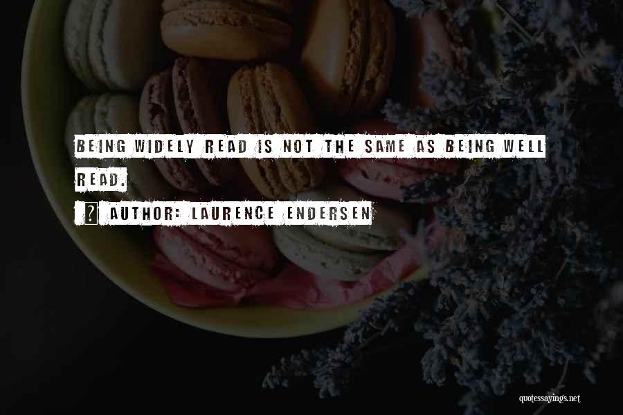 Being Well Read Quotes By Laurence Endersen