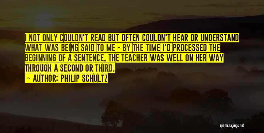 Being Well Read Quotes By Philip Schultz