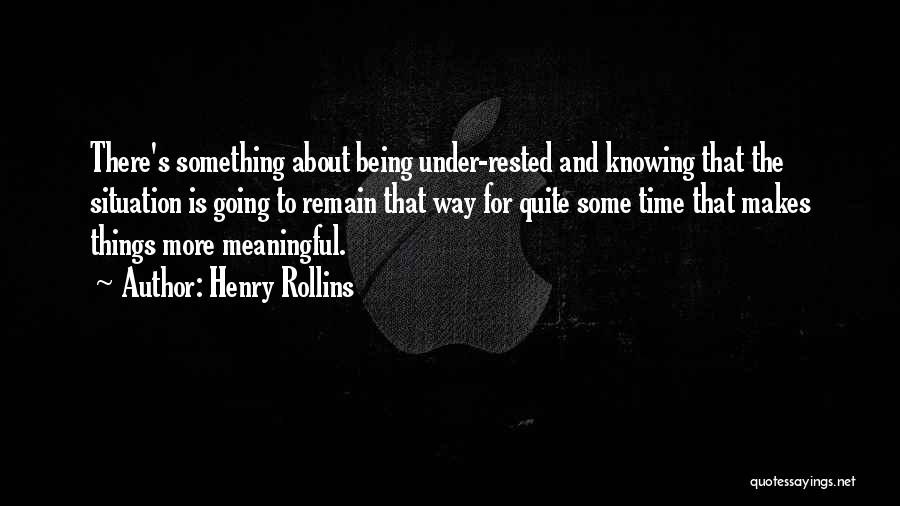 Being Well Rested Quotes By Henry Rollins