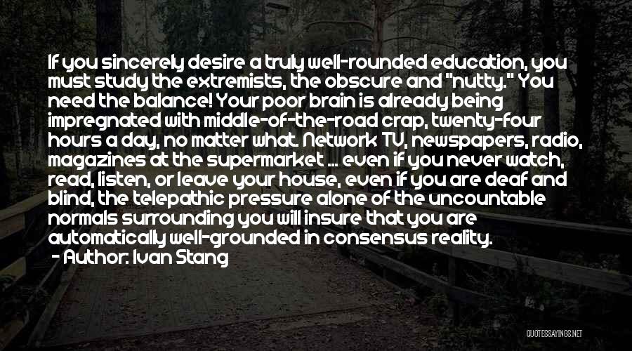 Being Well Rounded Education Quotes By Ivan Stang