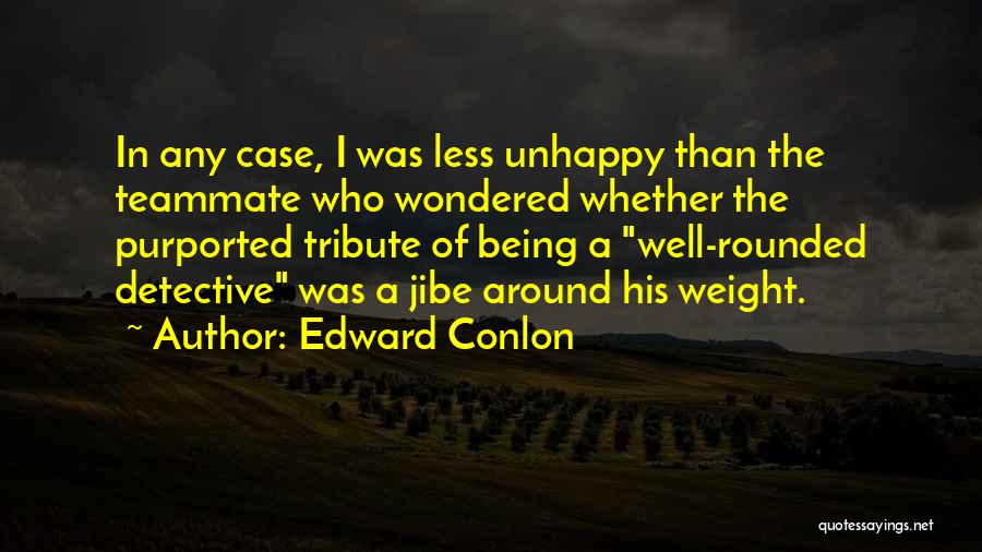 Being Well Rounded Quotes By Edward Conlon