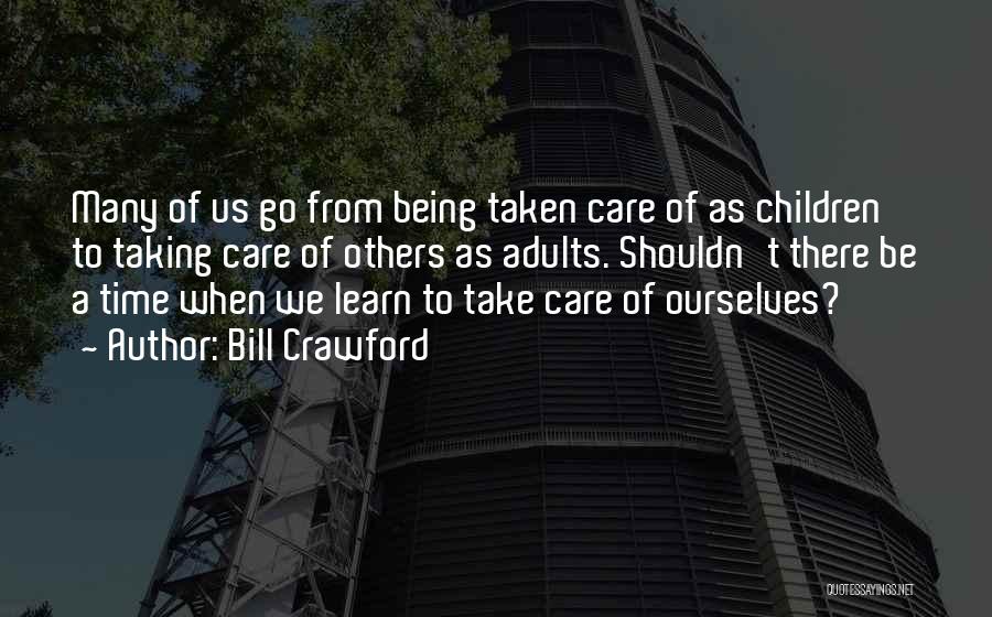 Being Well Taken Care Of Quotes By Bill Crawford