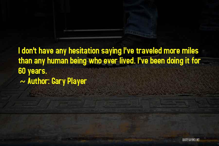 Being Well Traveled Quotes By Gary Player