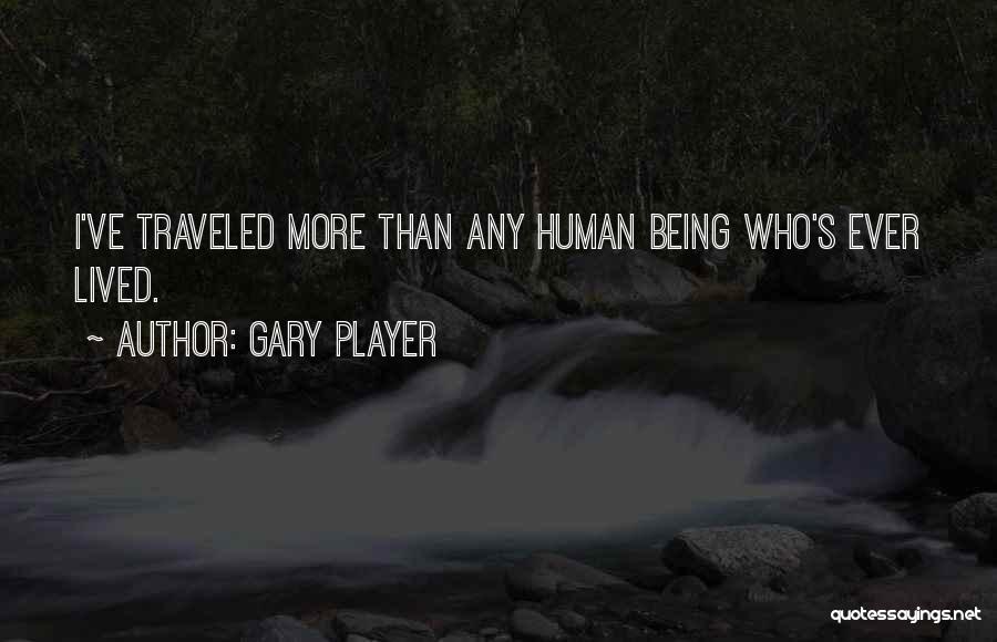 Being Well Traveled Quotes By Gary Player