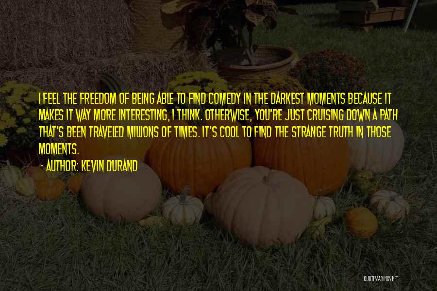 Being Well Traveled Quotes By Kevin Durand