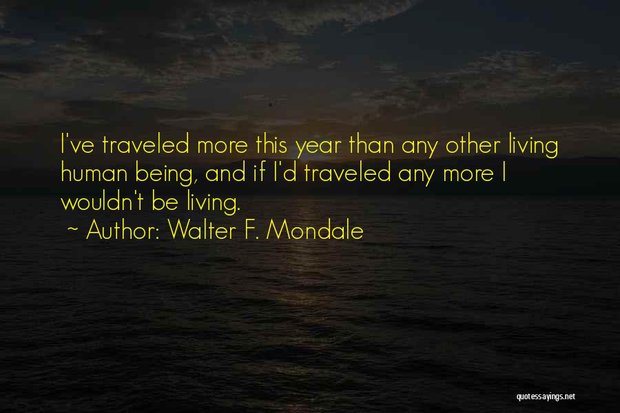 Being Well Traveled Quotes By Walter F. Mondale