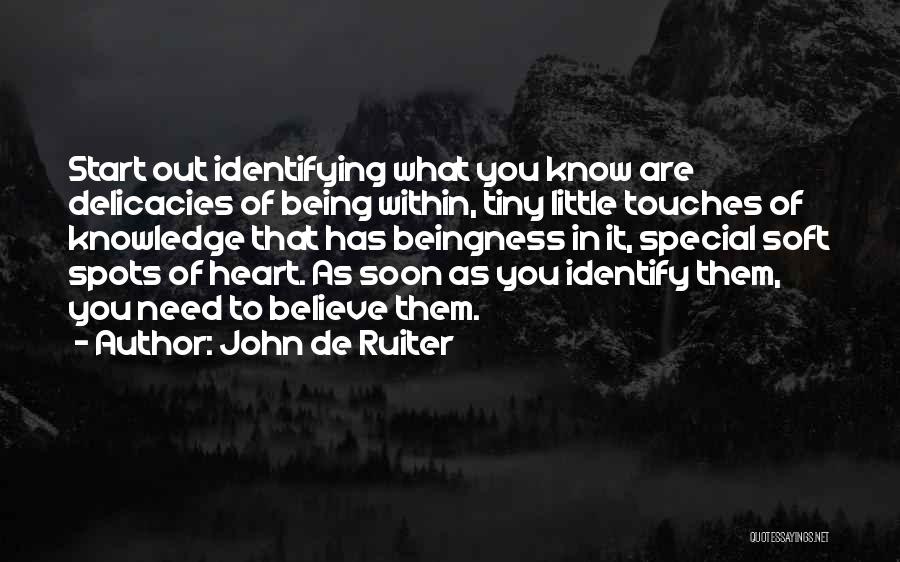 Being What You Are Quotes By John De Ruiter