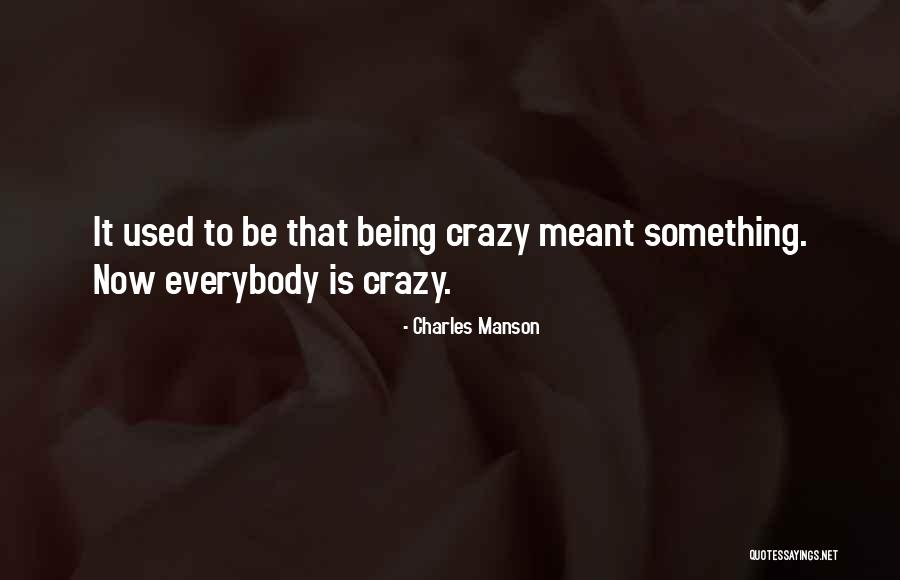 Being Where You Are Meant To Be Quotes By Charles Manson