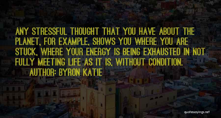 Being Where You Are Quotes By Byron Katie