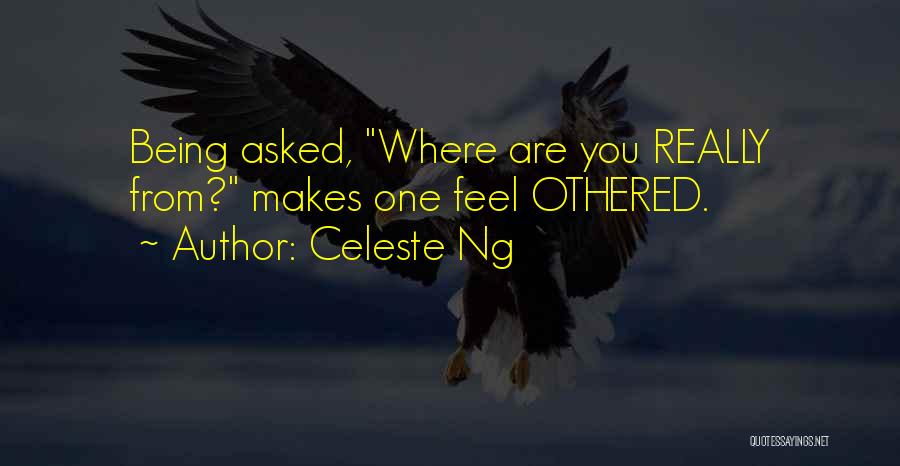 Being Where You Are Quotes By Celeste Ng