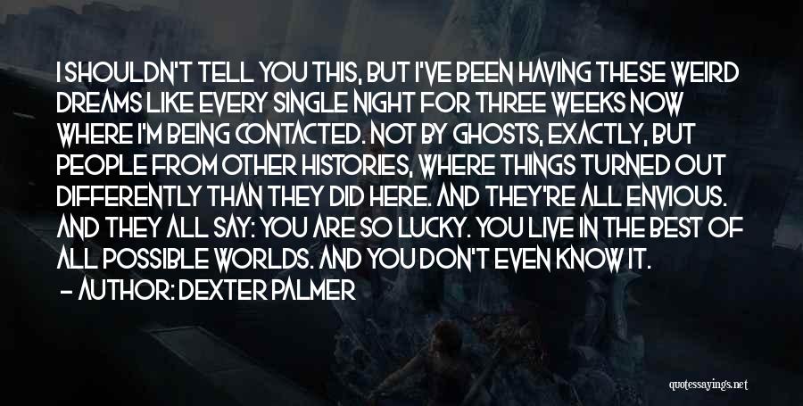 Being Where You Are Quotes By Dexter Palmer