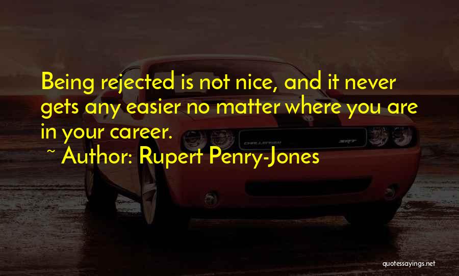 Being Where You Are Quotes By Rupert Penry-Jones