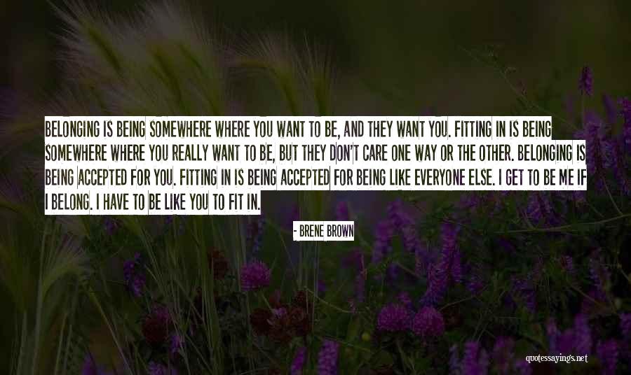 Being Where You Want To Be Quotes By Brene Brown