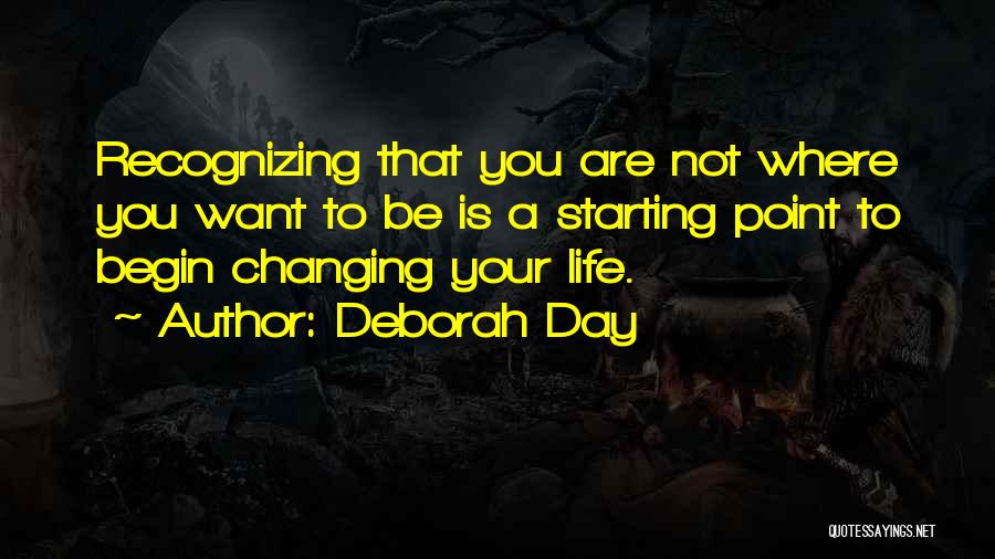Being Where You Want To Be Quotes By Deborah Day