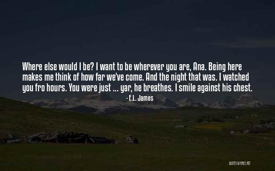 Being Where You Want To Be Quotes By E.L. James