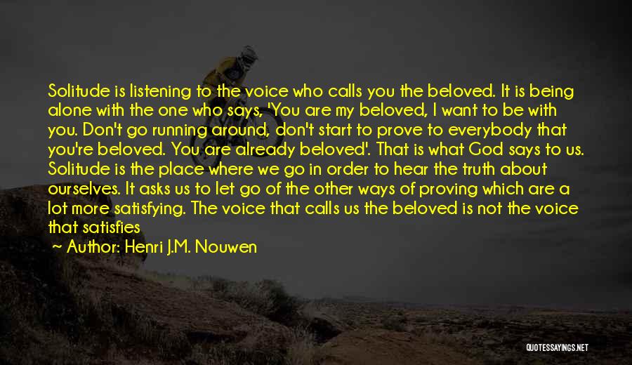 Being Where You Want To Be Quotes By Henri J.M. Nouwen