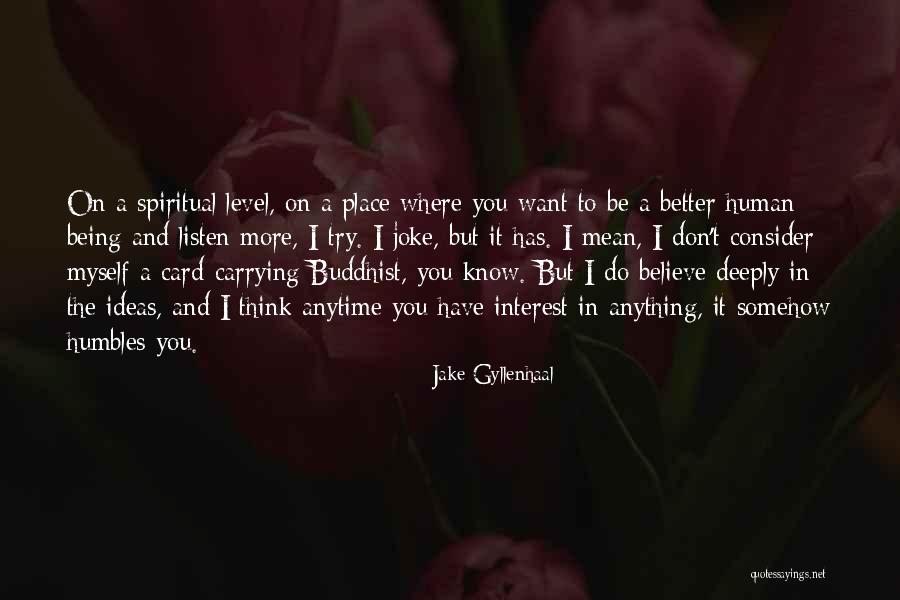 Being Where You Want To Be Quotes By Jake Gyllenhaal