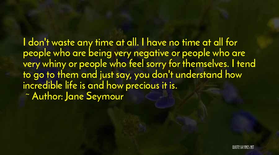 Being Whiny Quotes By Jane Seymour