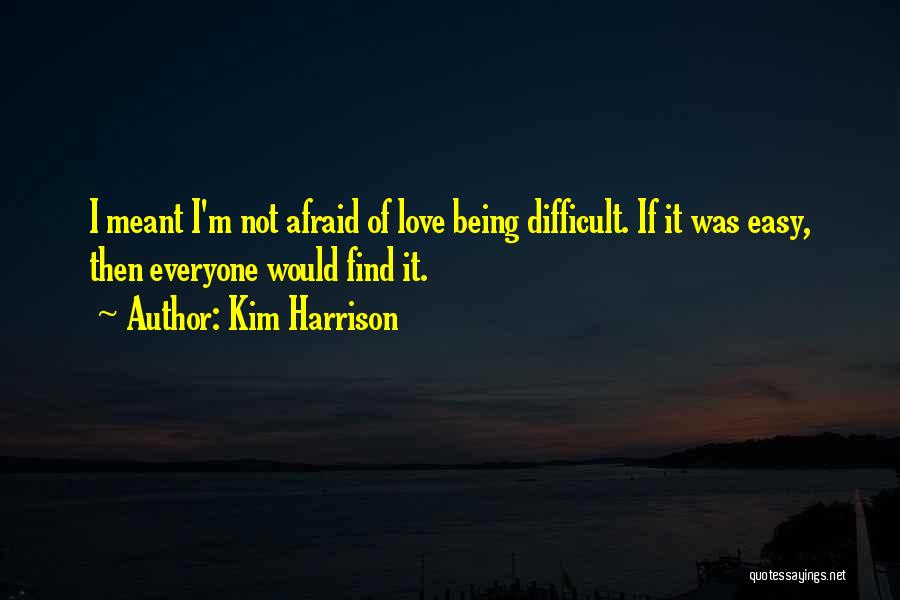 Being Who You Are Meant To Be Quotes By Kim Harrison