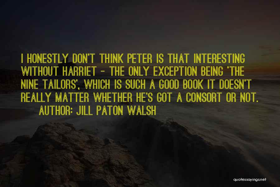 Being Who You Are No Matter What Quotes By Jill Paton Walsh