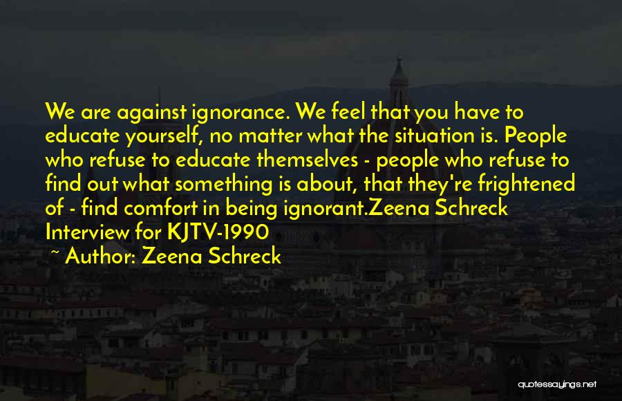 Being Who You Are No Matter What Quotes By Zeena Schreck