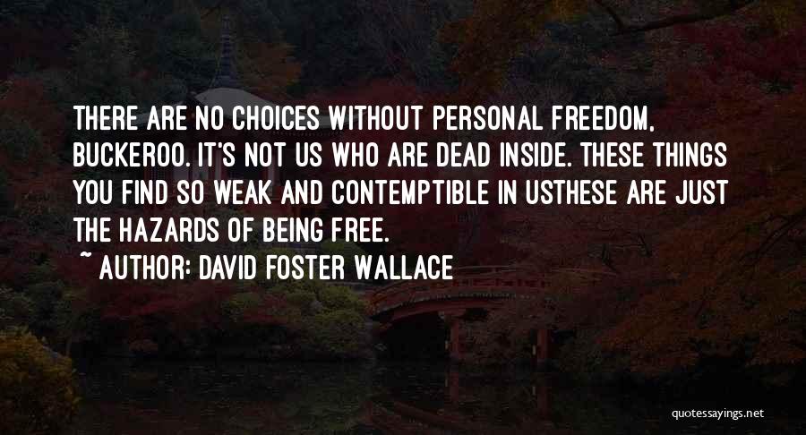Being Who You Are Not Quotes By David Foster Wallace