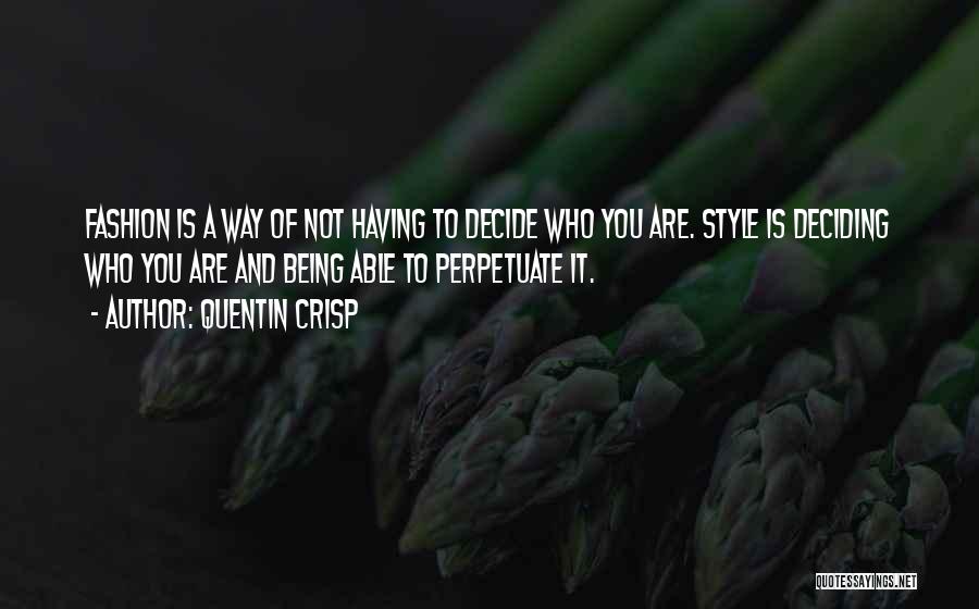 Being Who You Are Not Quotes By Quentin Crisp