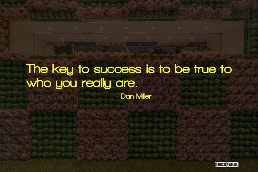 Being Who You Are Quotes By Dan Miller Being Who You Are Quotes By Dan Miller