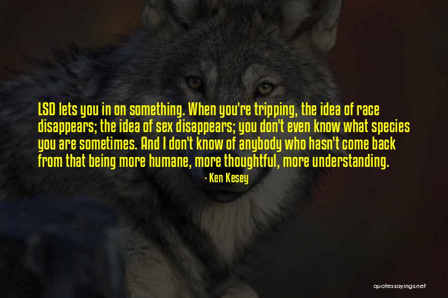 Being Who You Are Quotes By Ken Kesey Being Who You Are Quotes By Ken Kesey
