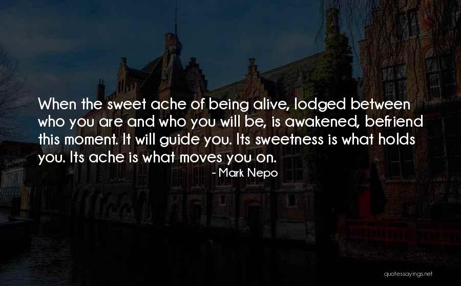 Being Who You Are Quotes By Mark Nepo Being Who You Are Quotes By Mark Nepo