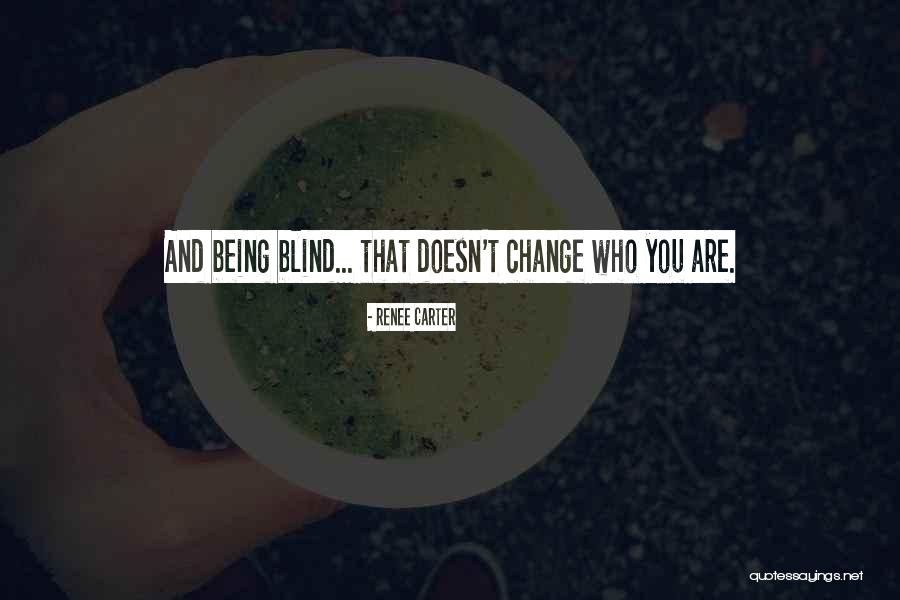 Being Who You Are Quotes By Renee Carter Being Who You Are Quotes By Renee Carter