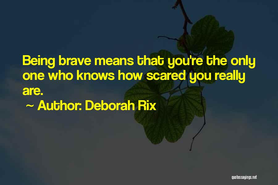 Being Who You Really Are Quotes By Deborah Rix