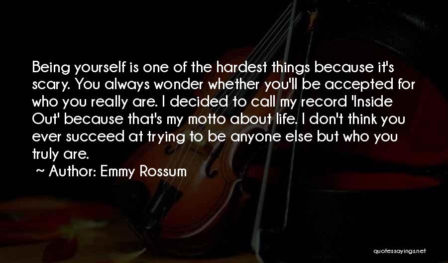 Being Who You Really Are Quotes By Emmy Rossum